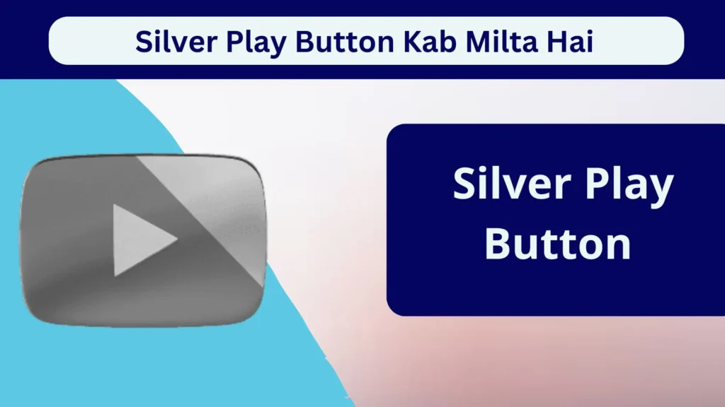 Silver Play Button Kab Milta Hai